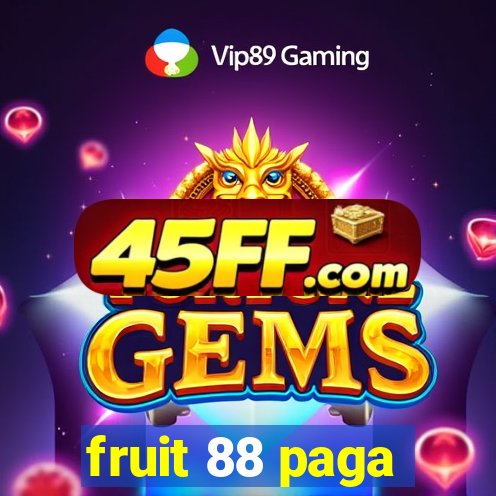 fruit 88 paga